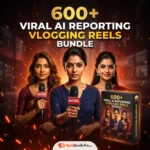 600+ AI Reporting Vlogging Reels Bundle for Instagram & YouTube Shorts